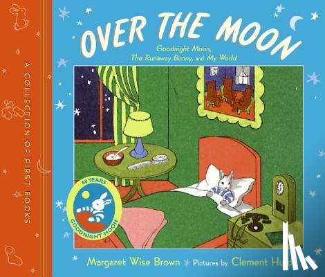 Brown, Margaret Wise - Over the Moon: A Collection of First Books