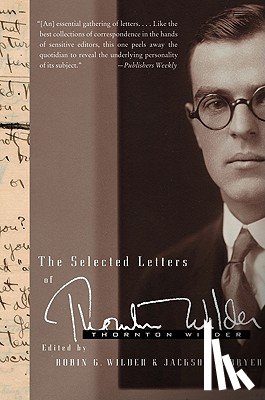 Wilder, Thornton, Bryer, Jackson R, Wilder, Robin Gibbs - The Selected Letters of Thornton Wilder