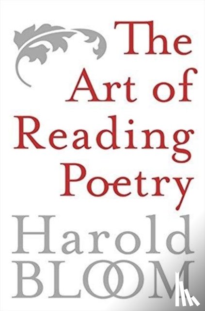 Bloom, Harold - Art of Reading Poetry