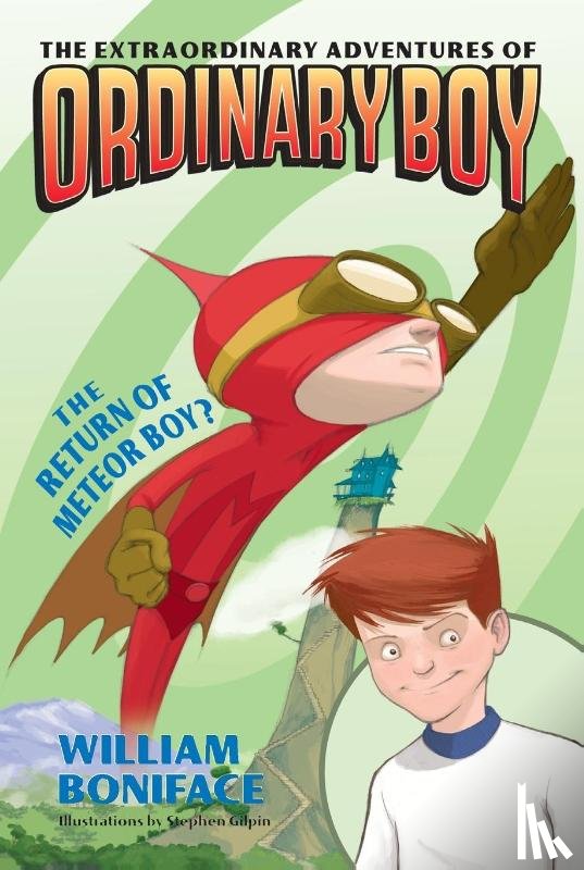 Boniface, William - The Extraordinary Adventures of Ordinary Boy, Book 2: The Return of Meteor Boy?