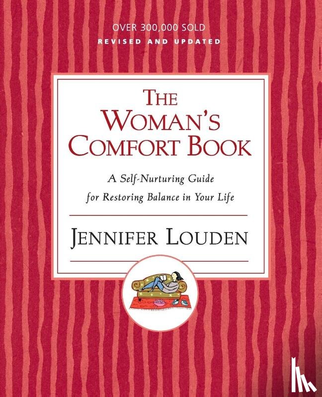 Louden, Jennifer - The Woman's Comfort Book: A Self Nurturing Guide For Restoring Balance I n Your Life
