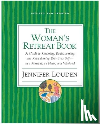 Louden, Jennifer - The Woman's Retreat Book: A Guide To Restoring, Rediscovering And Re-awa kening Your True Self - In A Moment, An Hour Or A Weekend