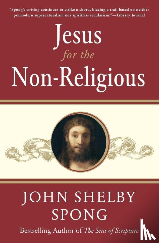 Spong, John Shelby - Jesus for the Non-Religious