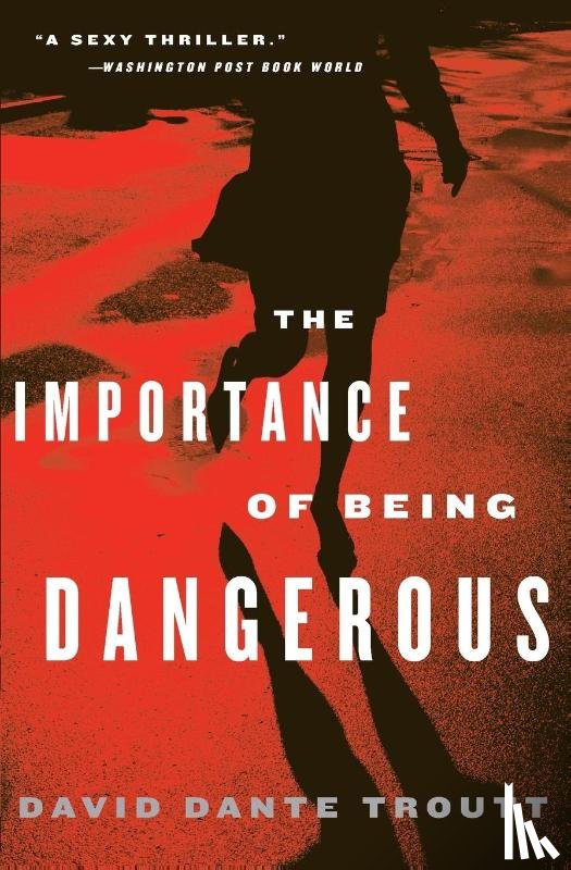 Troutt, David Dante - The Importance of Being Dangerous