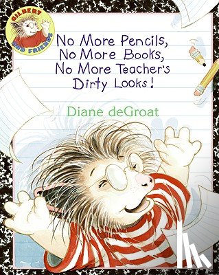 deGroat, Diane - No More Pencils, No More Books, No More Teacher's Dirty Looks!