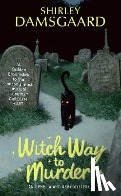 Damsgaard, Shirley - Witch Way to Murder: An Ophelia and Abby Mystery