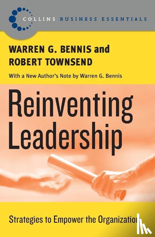Bennis, Warren G., Townsend, Robert - Reinventing Leadership