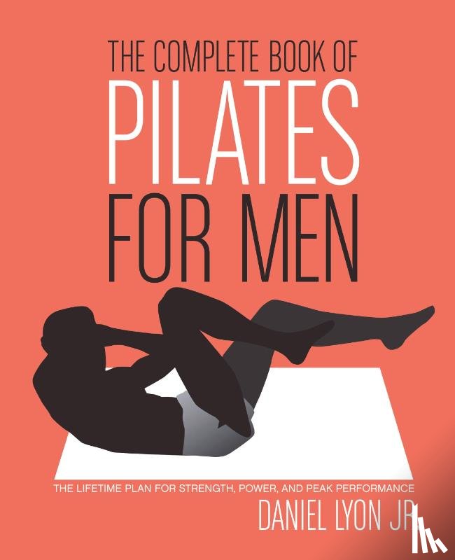 Lyon, Daniel - The Complete Book of Pilates for Men