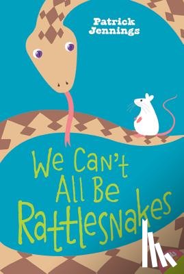 Jennings, Patrick - We Can't All Be Rattlesnakes
