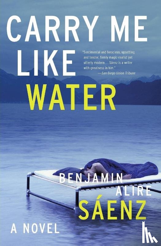 Saenz, Benjamin Alire - Carry Me Like Water