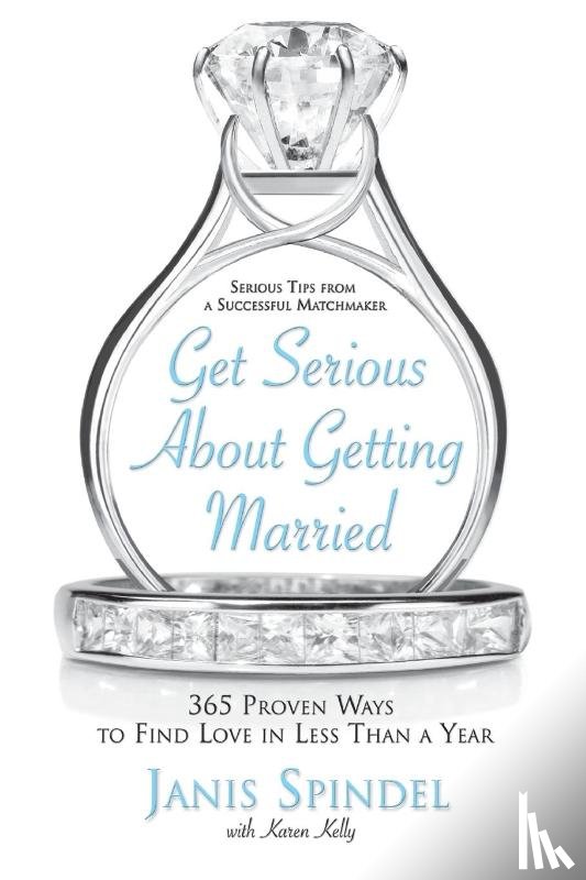 Spindel, Janis - Get Serious About Getting Married