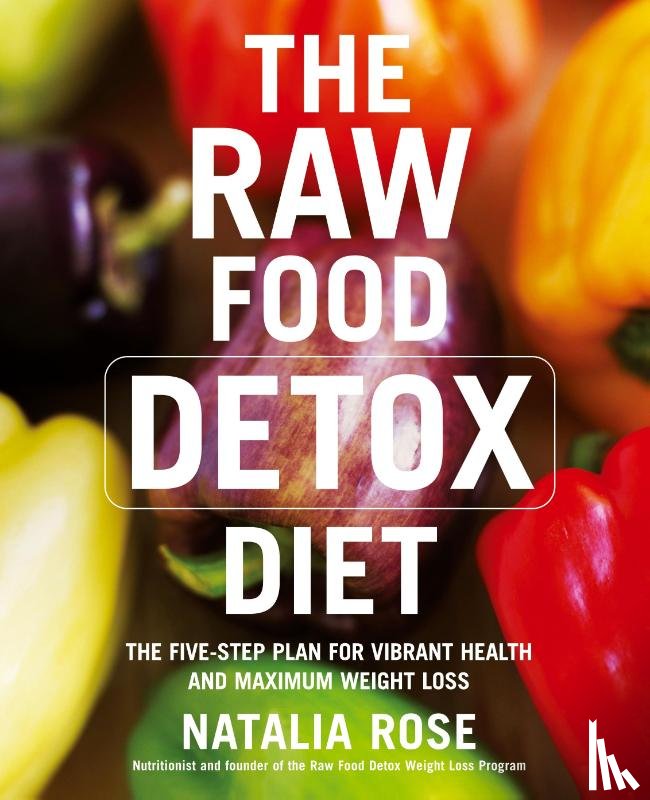Rose, Natalia - The Raw Food Detox Diet