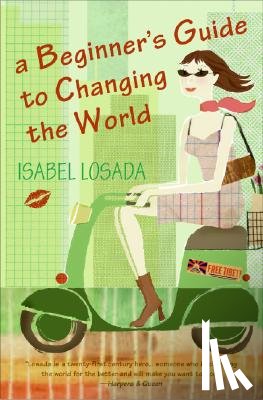 Losada, Isabel - A Beginner's Guide to Changing the World