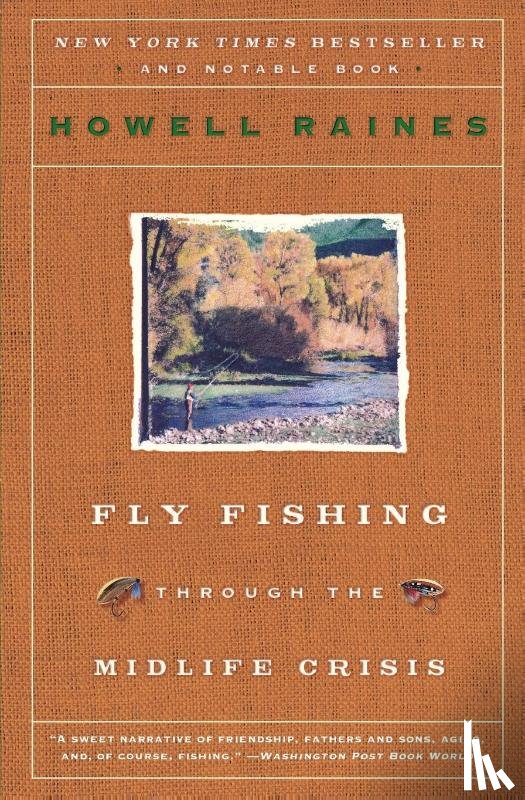 Raines, Howell - Fly Fishing Through the Midlife Crisis