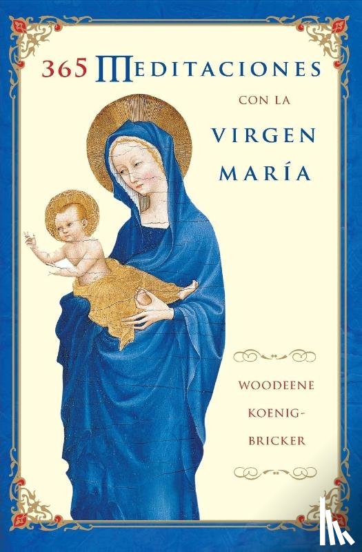Koenig-Bricker, Woodeene - 365 Meditaciones Con la Virgen Maria