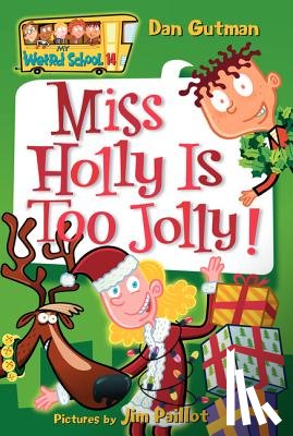 Gutman, Dan - My Weird School #14: Miss Holly Is Too Jolly!: A Christmas Holiday Book for Kids
