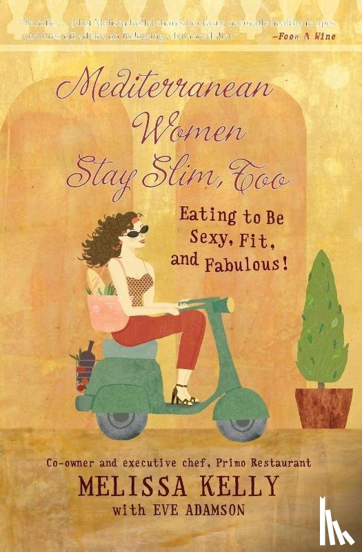 Kelly, Melissa, Adamson, Eve - Mediterranean Women Stay Slim, Too