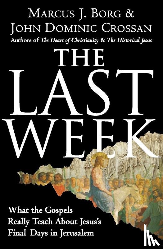 Borg, Marcus J, Crossan, John Dominic - The Last Week