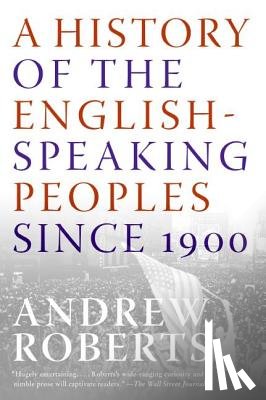 Roberts, Andrew - A History of the English-Speaking Peoples Since 1900