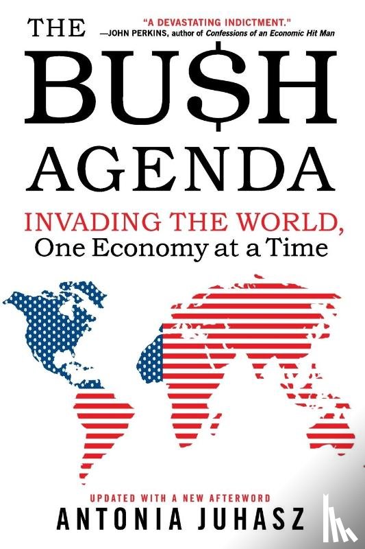 Juhasz, Antonia - The Bush Agenda