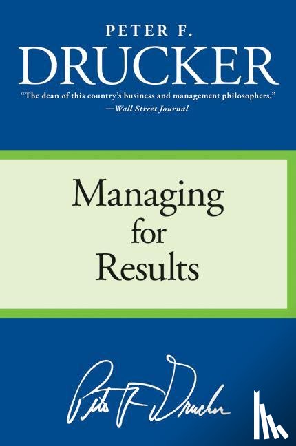 Drucker, Peter F (Claremont Graduate School California) - Managing for Results