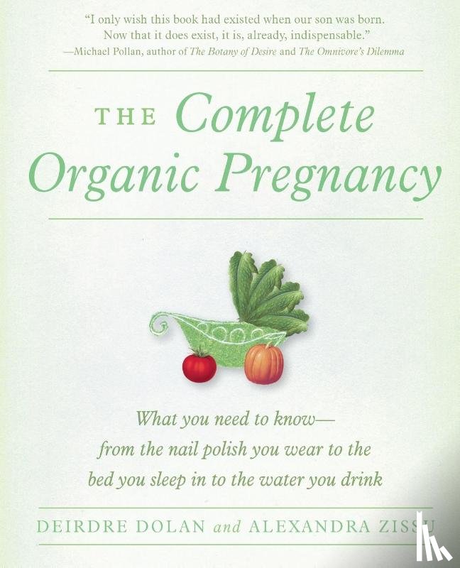 Dolan, Deirdre, Zissu, Alexandra - The Complete Organic Pregnancy