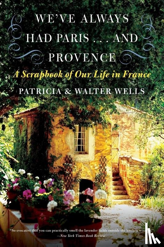 Wells, Patricia, Wells, Associate Professor Walter - We've Always Had Paris... and Provence