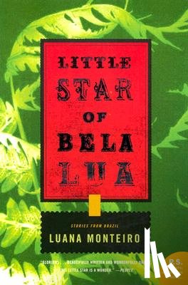 Monteiro, Luana - Little Star of Bela Lua: Stories from Brazil