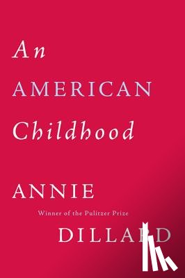 Dillard, Annie - An American Childhood