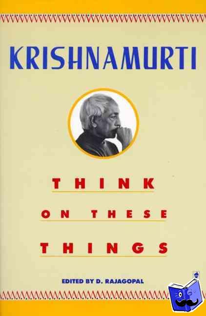 Krishnamurti, J. - Think on These Things