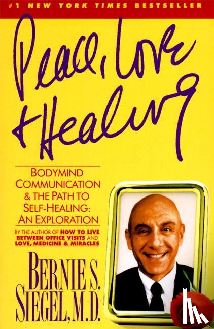 Siegel, Bernie S - Siegel, B: Peace, Love and Healing