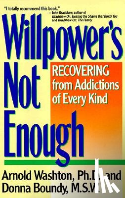 Washton, Arnold M. - Willpower Is Not Enough