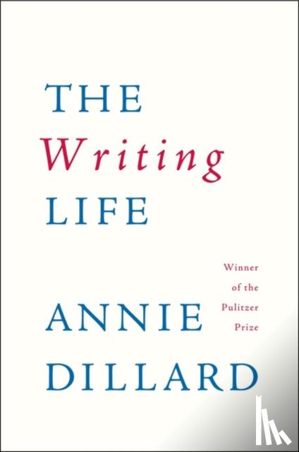 Dillard, Annie - The Writing Life