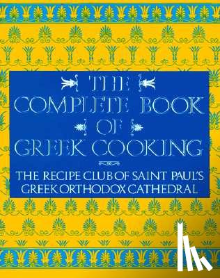 Church, Recipe Club of St. Paul's - The Complete Book of Greek Cooking
