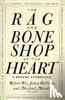 Bly, Robert - The Rag and Bone Shop of the Heart