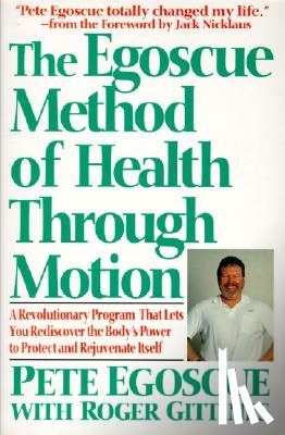 Egoscue, Pete, Gittines, Roger - The Egoscue Method of Health through Motion