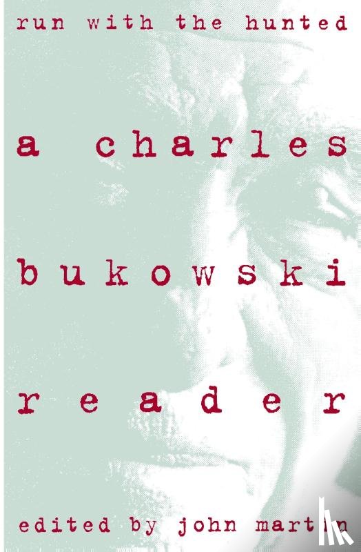 Bukowski, Charles - Run With the Hunted