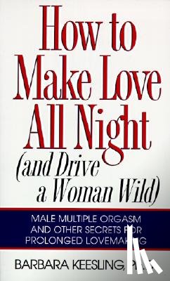 Keesling, Barbara - Keesling, B: How to Make Love All Night