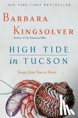 Kingsolver, Barbara - High Tide in Tucson: Essays from Now or Never