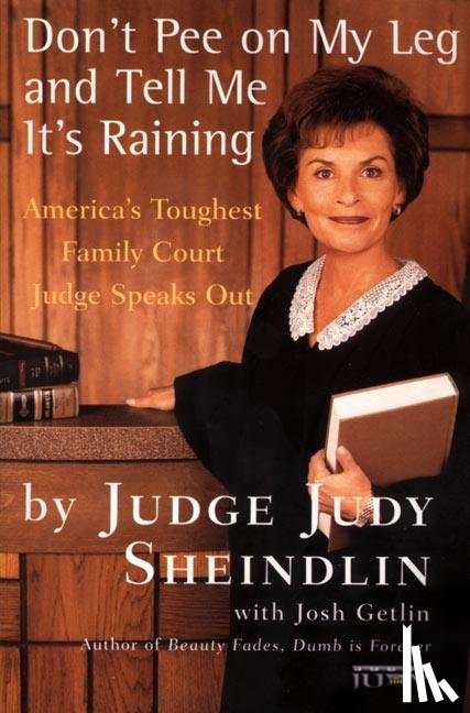 Sheindlin, Judy - Don't Pee On My Leg And Tell Me Its Raining