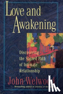 Welwood, John - Love and Awakening: Discovering the Sacred Path of Intimate Relationship