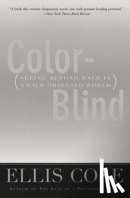 Cose, Ellis - Color-Blind: Seeing Beyond Race in a Race-Obsessed World