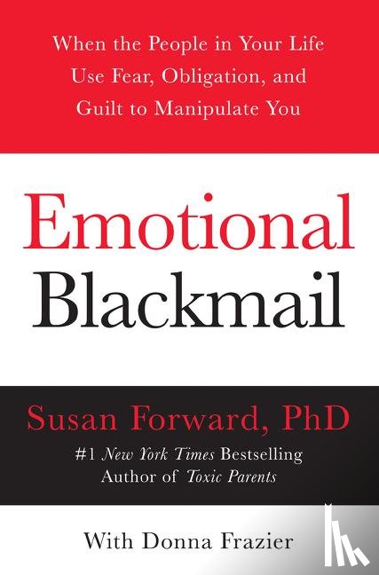 Forward, Susan, Frazier, Donna - Emotional Blackmail