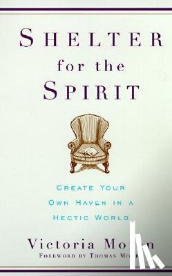 Moran, Victoria - Shelter for the Spirit: Create Your Own Haven in a Hectic World