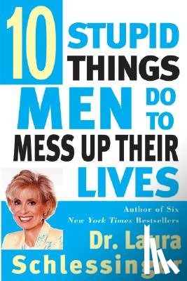 Schlessinger, Laura - Ten Stupid Things Men Do to Mess Up Their Lives