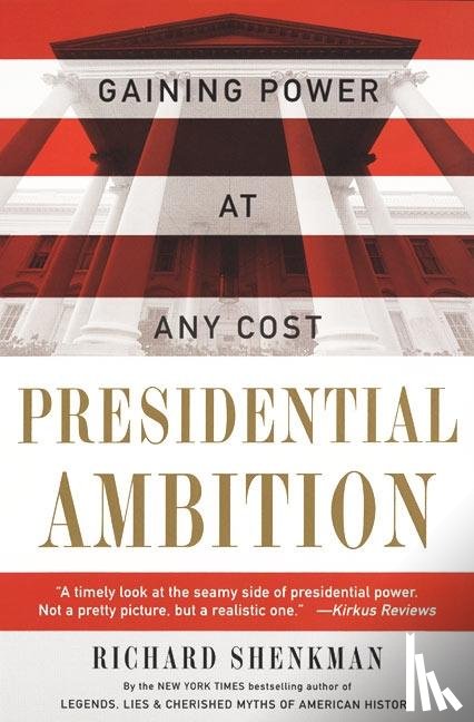 Shenkman, Richard - Presidential Ambition