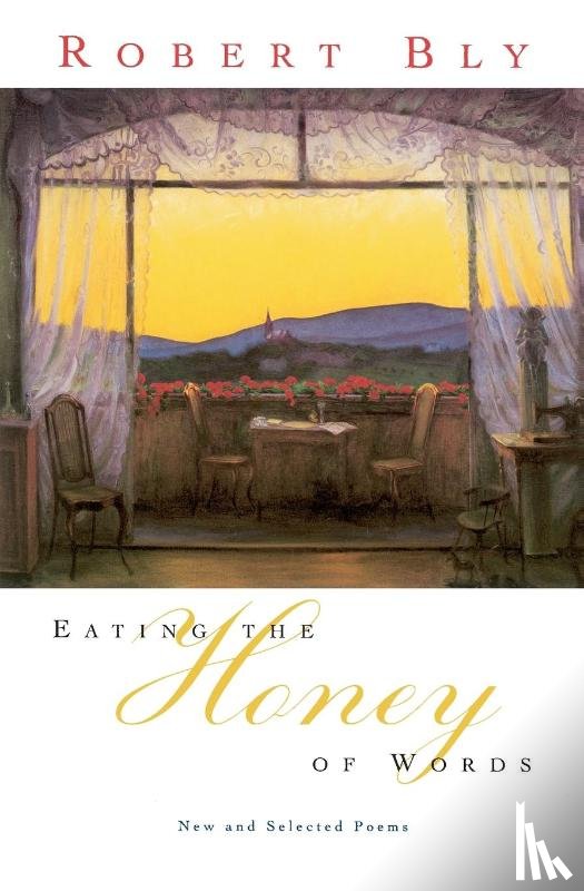 Bly, Robert - Eating the Honey of Words