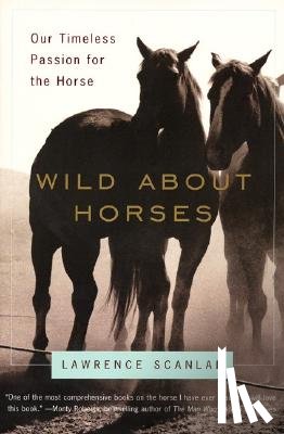 Scanlan, Lawrence - Wild about Horses: Our Timeless Passion for the Horse