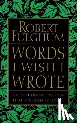 Fulghum, Robert - Words I Wish I Wrote
