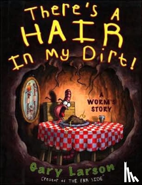 Larson, Gary - There's a Hair in My Dirt!